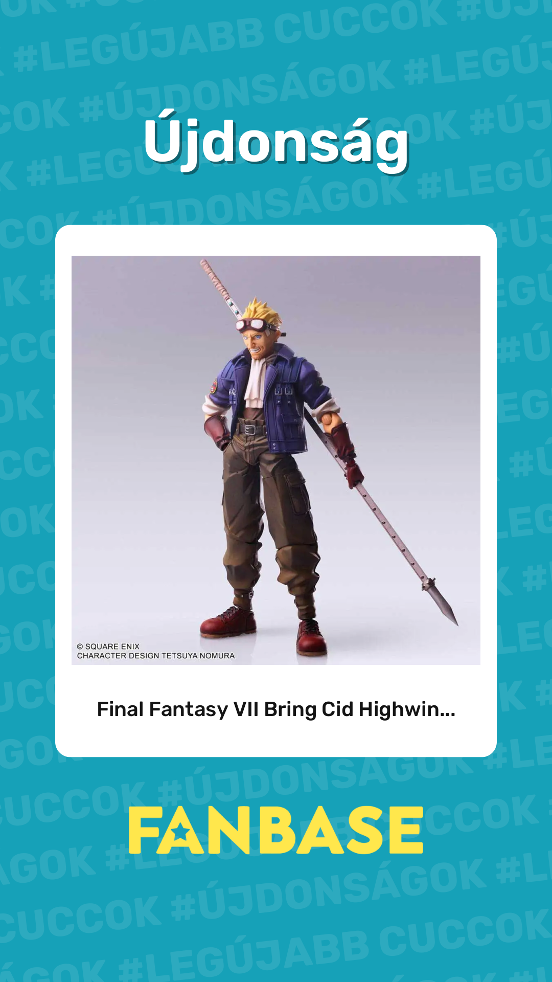 Újdonság: Final Fantasy VII Bring Cid Highwin...