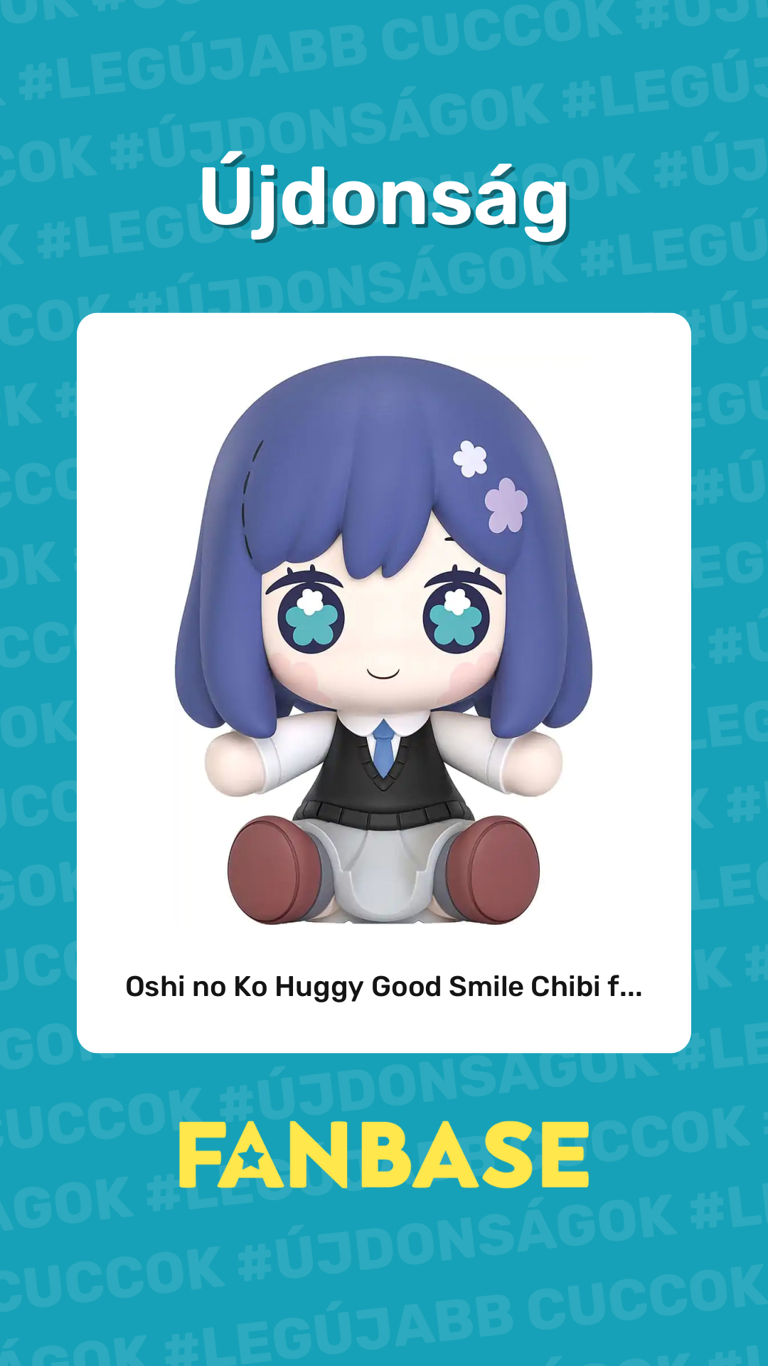 Újdonság: Oshi no Ko Huggy Good Smile Chibi f...