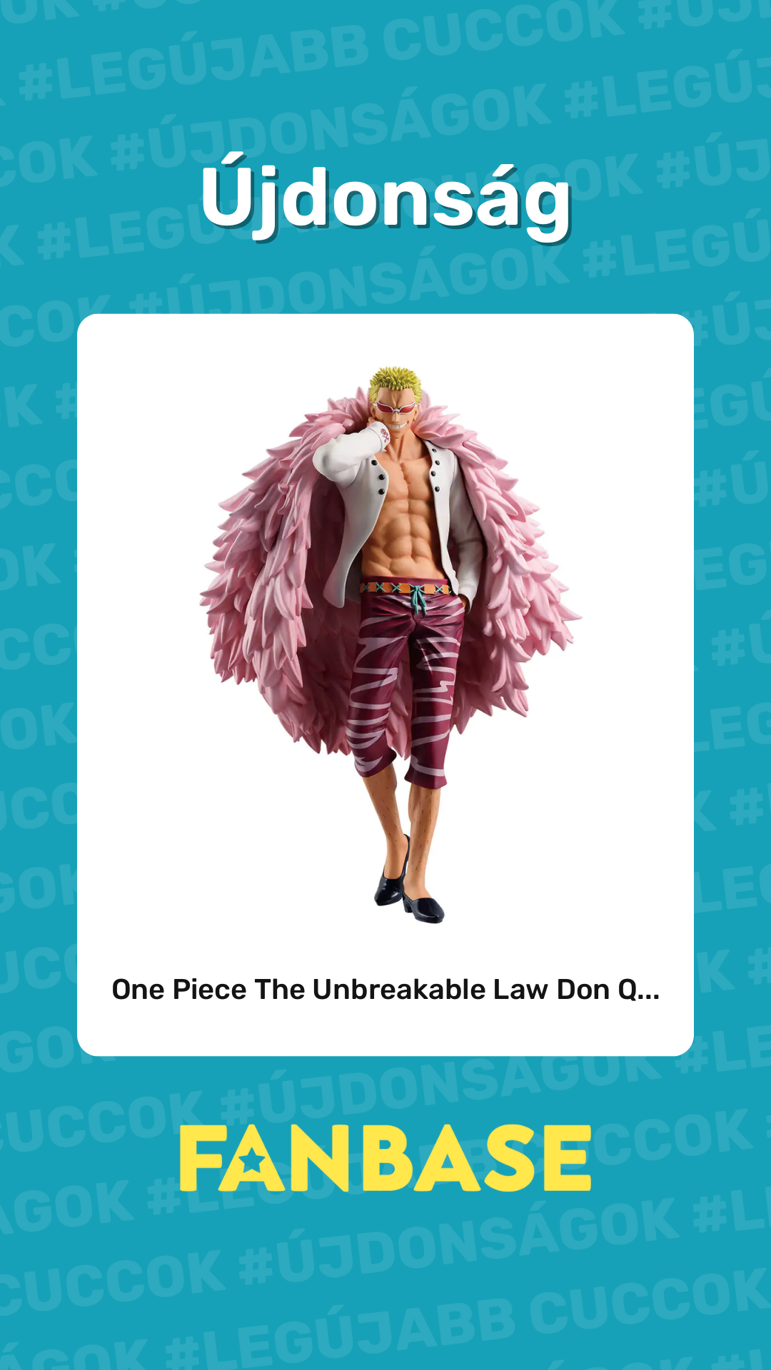 Újdonság: One Piece The Unbreakable Law Don Q...