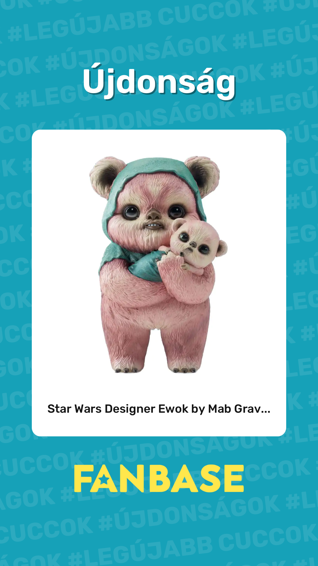 Újdonság: Star Wars Designer Ewok by Mab Grav...