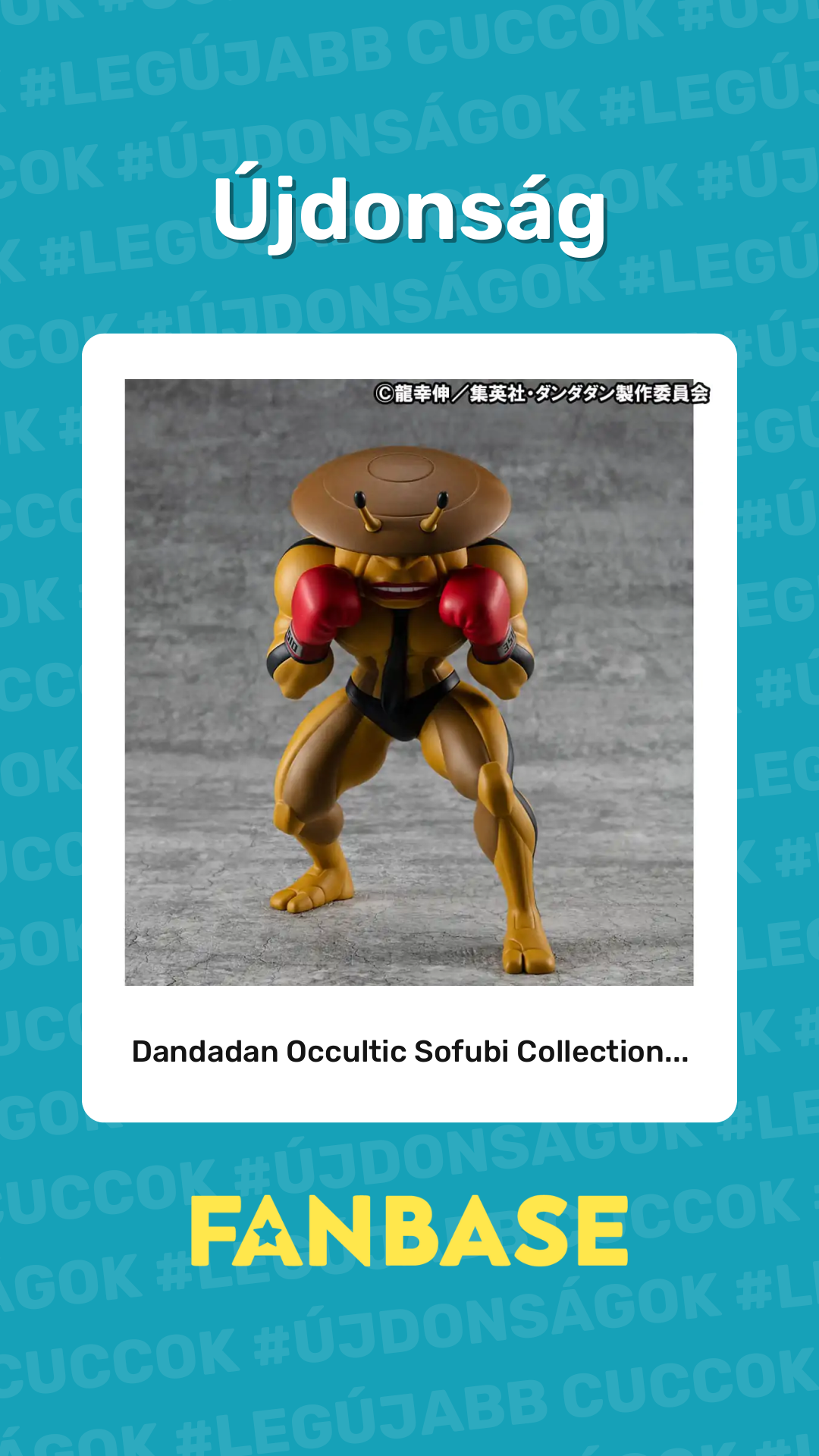Újdonság: Dandadan Occultic Sofubi Collection...