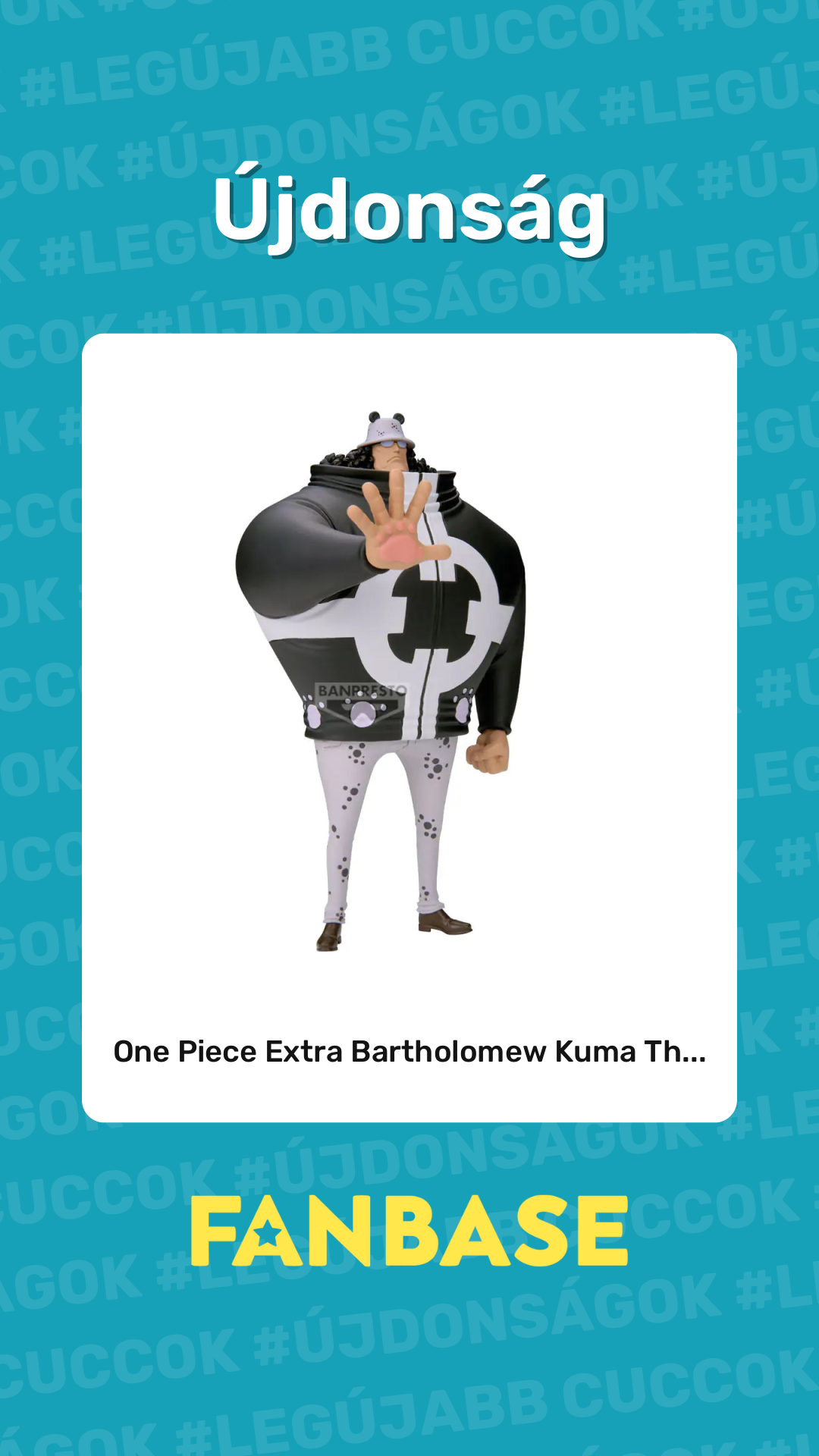 Újdonság: One Piece Extra Bartholomew Kuma Th...