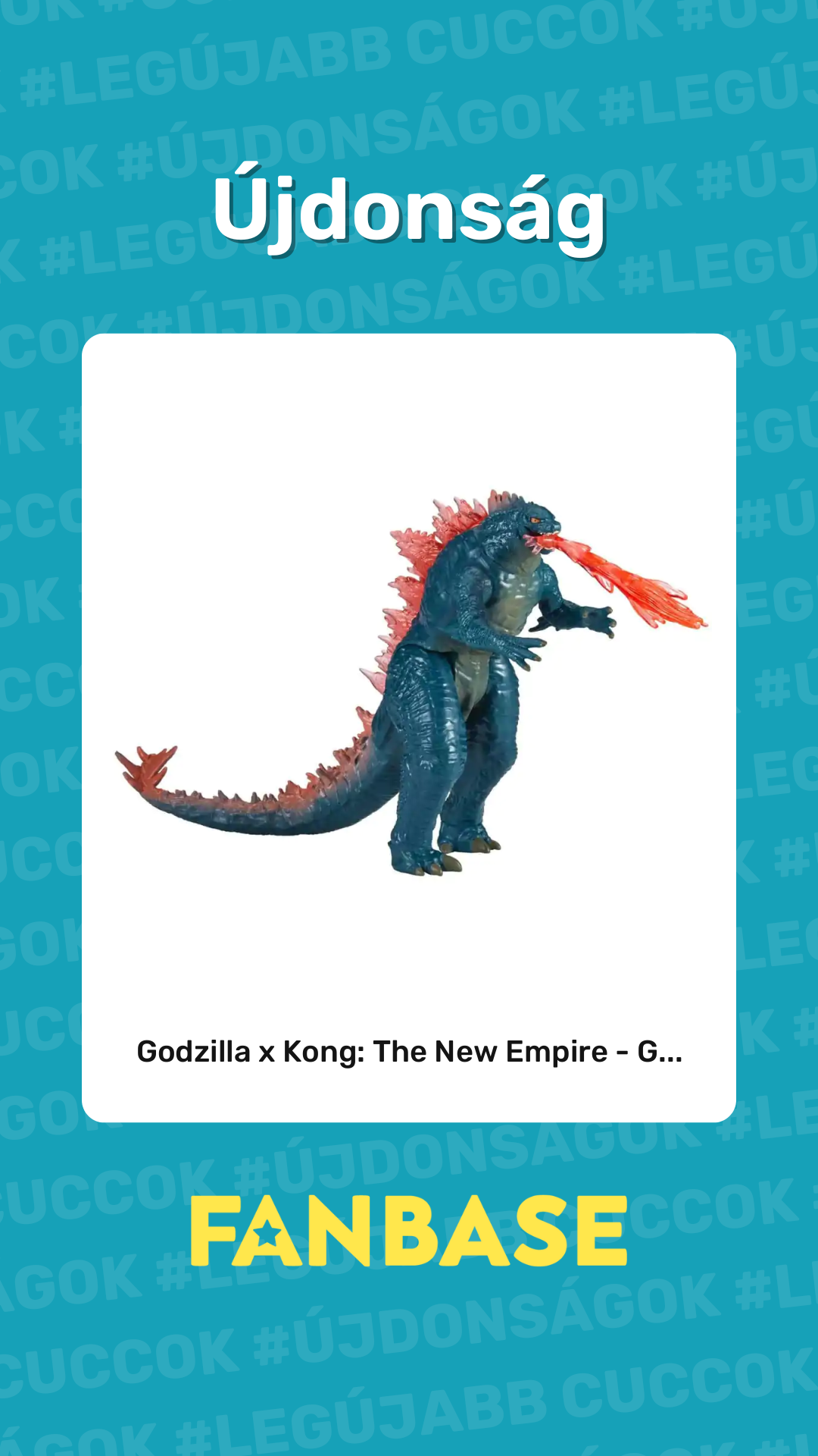 Újdonság: Godzilla x Kong: The New Empire - G...