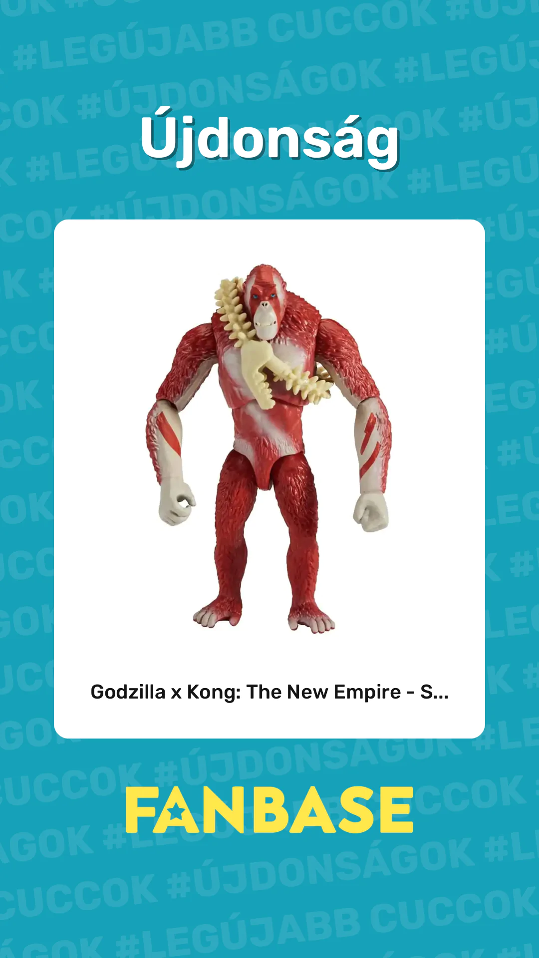 Újdonság: Godzilla x Kong: The New Empire - S...